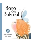 Bana Öyle Bakma