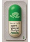 Başım Secdeye Gitmiyor Allahım
