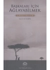 Başkaları İçin Ağlayabilmek