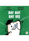 Bay Bay, Bay Diş