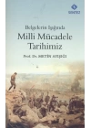 Belgelerin Işığında Milli Mücadele Tarihimiz