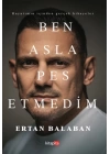 Ben Asla Pes Etmedim