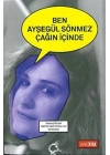 Ben Ayşegül Sönmez Çağın İçinde