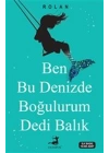 Ben Bu Denizde Boğulurum Dedi Balık