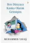 Ben Dünyaya Kanka Olarak Gelmişim