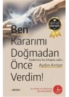 Ben Kararımı Doğmadan Önce Verdim!