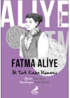 Ben Kimim? - İlk Türk Kadın Romancı Fatma Aliye
