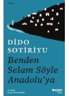 Benden Selam Söyle Anadolu’ya