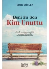 Beni En Son Kim Unuttu