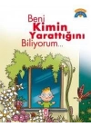 Beni Kimin Yarattığını Biliyorum