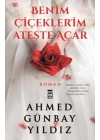 Benim Çiçeklerim Ateşte Açar