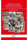 Berlin Duvarı Yıkılırken Türkler ve Batı Yakasındaki Gazeteci