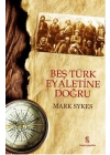 Beş Türk Eyaletine Doğru