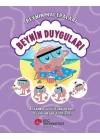 Beynin Maceraları - Beyin Duygu Durumları, Duyular Ve Tepkileri