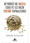 Beyninizi Ne Mutlu Eder ve Siz Niçin Tersini Yapmalısınız