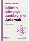 Bilimin Dünyayı Açıklayışını Anlamak