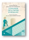 Bilimin Işığında Başlangıçtan Cumhuriyete Türklerde Tıp Ve Sağlık Kurumları