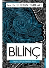 Bilinç - Beyin, Zihin ve Benliğin Keşfi