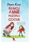 Bilinçli Anne Huzurlu Çocuk