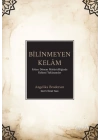 Bilinmeyen Kelâm: Erken Dönem Mâtüridîliğinde Kelâmî Yaklaşımlar