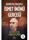 Bilinmeyen Yönleriyle İsmet İnönü Gerçeği