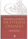 Bilinmeyen Yönleriyle Muhteşem Osmanlı