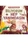 Biliyorum Hep Yanımdasın - İlk Dini Kavramlarım (Allaha İman)