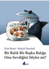 Bir Balık Bir Başka Balığa Onu Sevdiğini Söyler mi? (Ciltli)