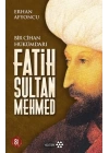 Bir Cihan Hükümdarı Fatih Sultan Mehmed