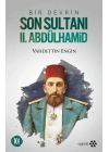 Bir Devrin Son Sultanı 2. Abdülhamid