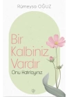Bir Kalbiniz Vardır Onu Hatırlayınız
