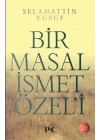 Bir Masal İsmet Özeli