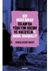 Bir Müslüman İslam’da Yönetim Biçimi ve Halifelik’e Nasıl Bakmalı?