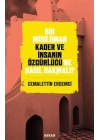 Bir Müslüman Kader ve İnsanın Özgürlüğü’ne Nasıl Bakmalı?