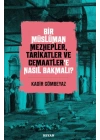 Bir Müslüman Mezhepler, Tarikatler ve Cemaatler’e Nasıl Bakmalı?