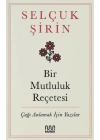 Bir Mutluluk Reçetesi - Çağı Anlamak İçin Yazılar
