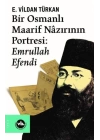 Bir Osmanlı Maarif Nazırının Portresi: Emrullah Efendi