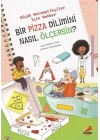Bir Pizza Dilimini Nasıl Ölçersin? - Küçük Matematikçiler İçin Rehber