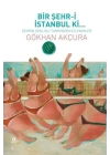 Bir Şehr-i İstanbul Ki... - Şehrin Şenlikli Tarihinden İzlenimler