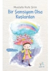 Bir Şemsiyem Olsa Kuşlardan