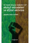 Bir Tweet Dünyayı Değiştirir mi? Ekoloji Mücadelesi ve Dijital Aktivizm