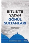 Bitliste Yatan Gönül Sultanları