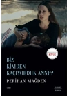 Biz Kimden Kaçıyorduk Anne?