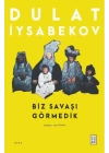 Biz Savaşı Görmedik