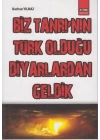 Biz Tanrı`nın Türk Olduğu Diyarlardan Geldik
