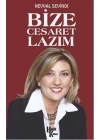 Bize Cesaret Lazım