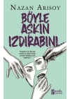Böyle Aşkın Izdırabını...