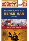 Bozkırda İslam’ın Kılıcı Berke Han (1257-1266)