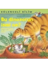 Bu Dinozorun İsmi Ne? - Eğlenceli Bilim