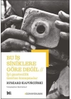 Bu İş Siniklere Göre Değil - İyi Gazeteilik Üzerine Konuşmalar